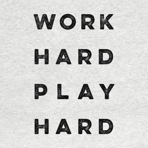 Work Hard Play Hard quote by styleandlife